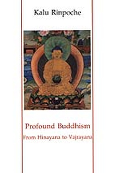 Profound Buddhism - From Hinayana to Vajrayana