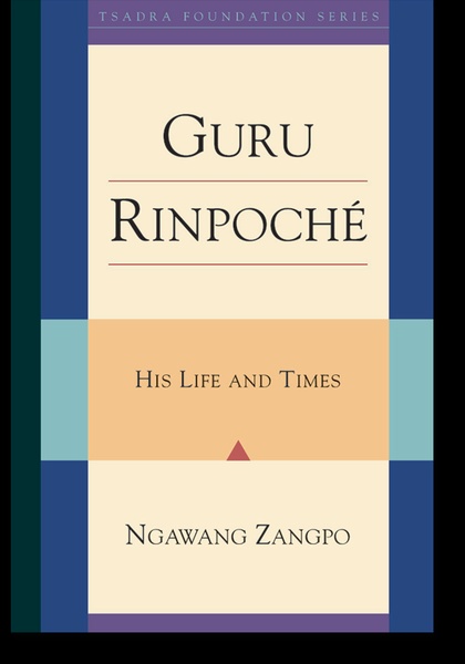 Guru Rinpoche - his life and times